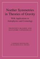 Noether Symmetries In Theories Of Gravity di Francesco Bajardi, Salvatore Capozziello edito da Cambridge University Press