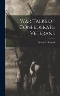 War Talks of Confederate Veterans di George S. Bernard edito da LEGARE STREET PR