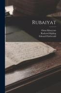 Rubaiyat di Edward Fitzgerald, Rudyard Kipling, Omar Khayyam edito da LEGARE STREET PR
