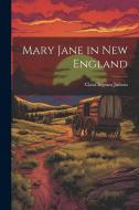 Mary Jane in New England di Clara Ingram Judson edito da LEGARE STREET PR