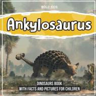 Ankylosaurus di Bold Kids edito da Bold Kids
