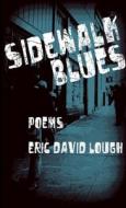 Sidewalk Blues di Eric David Lough edito da Lulu.com