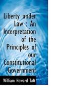 Liberty Under Law di William Howard Taft edito da Bibliolife