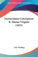 Immaculatae Conceptioni B. Mariae Virginis (1655) di Luke Wadding edito da Kessinger Publishing