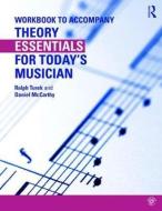 Theory Essentials for Today's Musician (Workbook) di Ralph (University of Akron Turek, Daniel (University of Akron McCarthy edito da Taylor & Francis Ltd