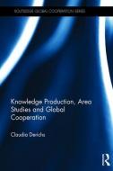 Knowledge Production, Area Studies and Global Cooperation di Claudia (Philipps University Marburg Derichs edito da Taylor & Francis Ltd