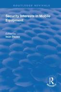 Security Interests in Mobile Equipment di Iwan Davies edito da Taylor & Francis Ltd