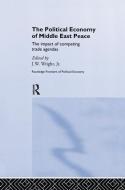The Political Economy of Middle East Peace di J. W. Wright Jr. edito da Routledge