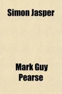 Simon Jasper di Mark Guy Pearse edito da General Books Llc