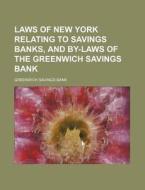 Laws Of New York Relating To Savings Ban di Greenwich Savings Bank edito da Rarebooksclub.com