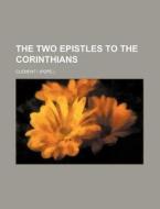 The Two Epistles To The Corinthians di Pope Clement I. edito da Rarebooksclub.com