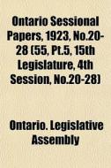 Ontario Sessional Papers, 1923, No.20-28 di Ontario Legislative Assembly edito da General Books