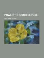 Power Through Repose di Annie Payson Call edito da Rarebooksclub.com