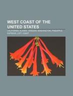 West Coast Of The United States: Califor di Books Llc edito da Books LLC, Wiki Series