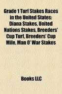 Grade 1 Turf Stakes Races In The United di Books Llc edito da Books LLC