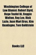 Washington College Of Law Alumni: Robert di Books Llc edito da Books LLC, Wiki Series