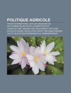 Politique Agricole: Politique Agricole C di Livres Groupe edito da Books LLC, Wiki Series