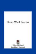 Henry Ward Beecher di Elbert Hubbard edito da Kessinger Publishing