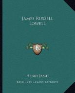 James Russell Lowell di Henry James edito da Kessinger Publishing