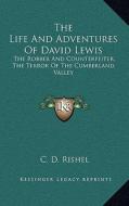 The Life and Adventures of David Lewis: The Robber and Counterfeiter, the Terror of the Cumberland Valley edito da Kessinger Publishing