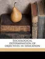 Sociological Determination Of Objectives di David Snedden edito da Nabu Press