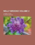 Nelly Brooke; A Homely Story Volume 2 di United States General Accounting Office, Florence Marryat edito da Rarebooksclub.com
