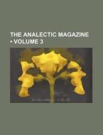 The Analectic Magazine (volume 3) di Books Group edito da General Books Llc