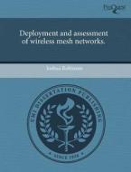 Deployment And Assessment Of Wireless Mesh Networks. di Joshua Robinson edito da Proquest, Umi Dissertation Publishing