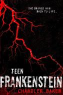 Teen Frankenstein: High School Horror di Chandler Baker edito da FEIWEL & FRIENDS