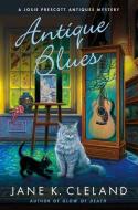 Antique Blues: A Josie Prescott Antiques Mystery di Jane K. Cleland edito da MINOTAUR