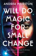 Will Do Magic for Small Change di Andrea Hairston edito da TOR BOOKS