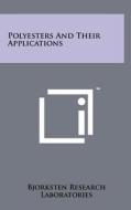 Polyesters and Their Applications di Bjorksten Research Laboratories edito da Literary Licensing, LLC