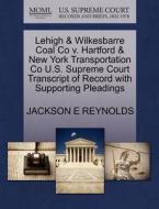 Lehigh & Wilkesbarre Coal Co V. Hartford & New York Transportation Co U.s. Supreme Court Transcript Of Record With Supporting Pleadings di Jackson E Reynolds edito da Gale, U.s. Supreme Court Records