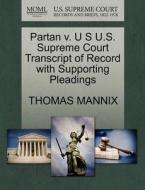 Partan V. U S U.s. Supreme Court Transcript Of Record With Supporting Pleadings di Thomas Mannix edito da Gale, U.s. Supreme Court Records