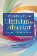 Transition From Clinician To Educator di Maria C. Fressola, G. Elaine Patterson edito da Jones and Bartlett Publishers, Inc