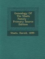 Genealogy of the Staats Family di Staats Harold 1899- edito da Nabu Press
