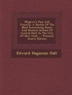 McGown's Pass and Vicinity: A Sketch of the Most Interesting Scenic and Historic Section of Central Park in the City of New York... - Primary Sour di Edward Hagaman Hall edito da Nabu Press