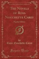 The Novels Of Rosa Nouchette Carey di Rosa Nouchette Carey edito da Forgotten Books