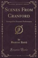 Scenes From Cranford di Beatrice Hatch edito da Forgotten Books