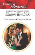 His Contract Christmas Bride di Sharon Kendrick edito da HARLEQUIN SALES CORP