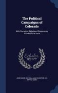 The Political Campaigns Of Colorado di John Dove, R G Dill, Arapahoe Pub Co Bkp Cu-Banc edito da Sagwan Press