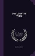 Our Country Then di Dale Van Every edito da Palala Press