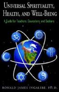Universal Spirituality, Health, And Well-being di Ronald James Ingalsbe edito da Xlibris Corporation