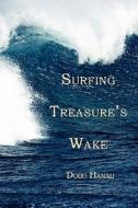Surfing Treasure's Wake di Doug Hanau edito da America Star Books