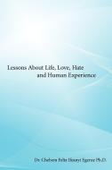 Lessons about Life, Love, Hate and Human Experience di Ifeanyi Egerue, Chebem Felix edito da AuthorHouse