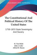The Constitutional And Political History Of The United States di H. Von Holst edito da Kessinger Publishing Co