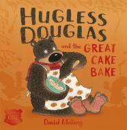 Hugless Douglas And The Great Cake Bake Board Book di David Melling edito da Hachette Children's Group