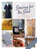 Sewing for the Soul: Simple Sewing Projects to Lift the Spirits di Jules Fallon edito da DAVID & CHARLES