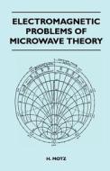Electromagnetic Problems Of Microwave Theory di H. Motz edito da Macritchie Press