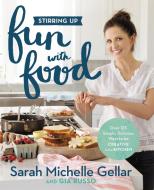 Stirring Up Fun with Food di Gia Russo, Sarah Michelle Gellar edito da Little, Brown & Company